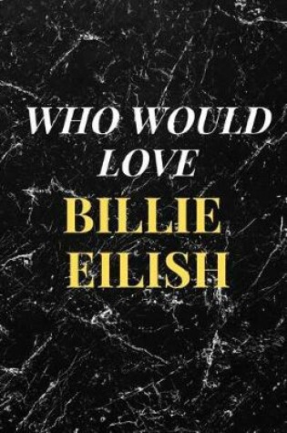 Cover of Who Would Love Billie Eilish