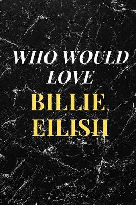 Cover of Who Would Love Billie Eilish