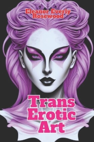 Cover of Trans Erotic Art
