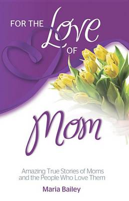 Book cover for For the Love of Mom