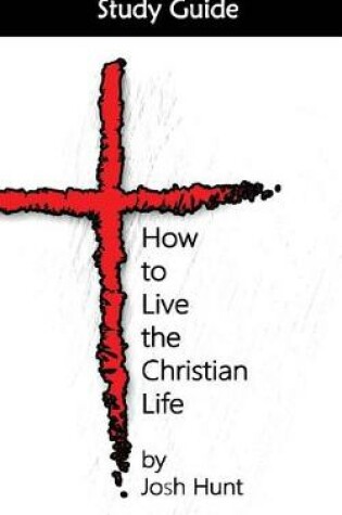 Cover of How to Live the Christian Life -- Study Guide