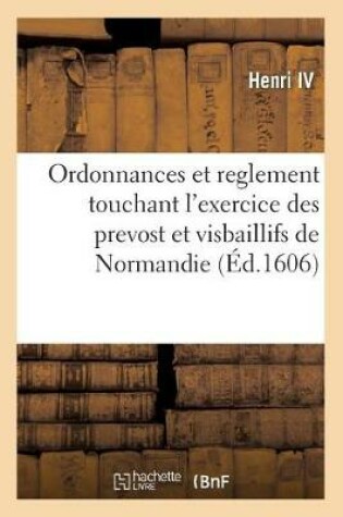 Cover of Ordonnances Et Reglement Touchant l'Exercice Des Prevost Et Visbaillifs de Normandie