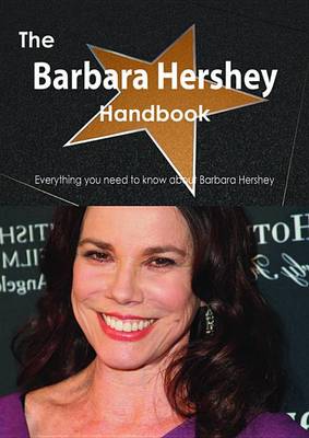 Book cover for The Barbara Hershey Handbook - Everything You Need to Know about Barbara Hershey