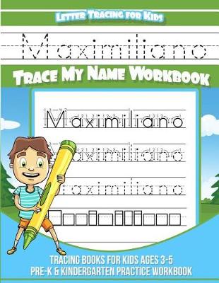 Book cover for Maximiliano Letter Tracing for Kids Trace My Name Workbook