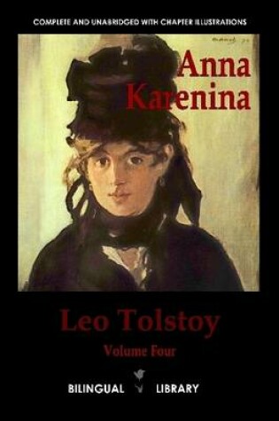 Cover of Anna Karenina: English-Russian Parallel Text Edition Volume Four