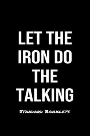 Cover of Let The Iron Do The Talking Standard Booklets