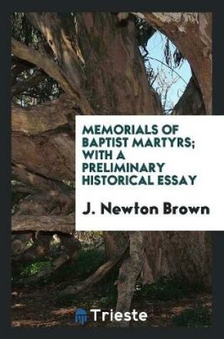 Cover of Memorials of Baptist Martyrs; With a Preliminary Historical Essay