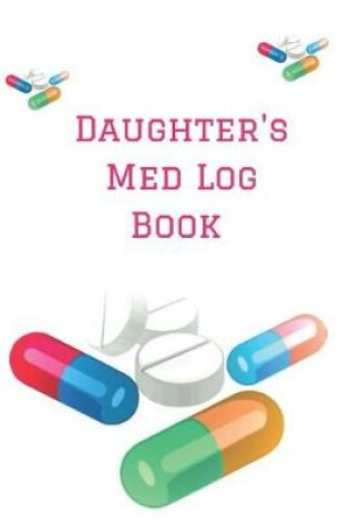 Cover of Daughter's Med Log Book