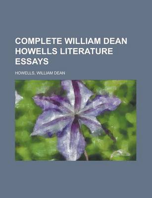 Book cover for Complete William Dean Howells Literature Essays