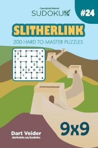 Cover of Sudoku Slitherlink - 200 Hard to Master Puzzles 9x9 (Volume 24)