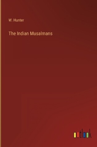 Cover of The Indian Musalmans