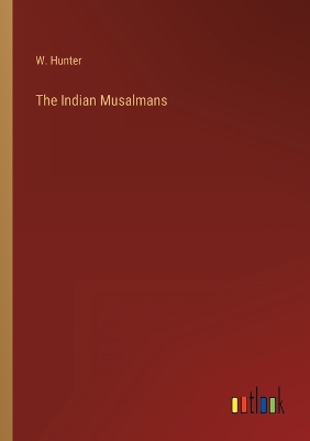Book cover for The Indian Musalmans