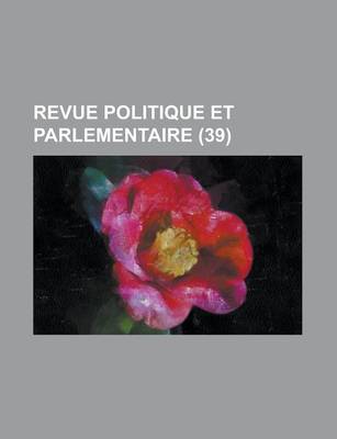 Book cover for Revue Politique Et Parlementaire (39)