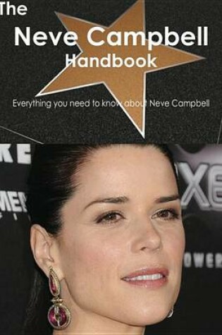 Cover of The Neve Campbell Handbook - Everything You Need to Know about Neve Campbell