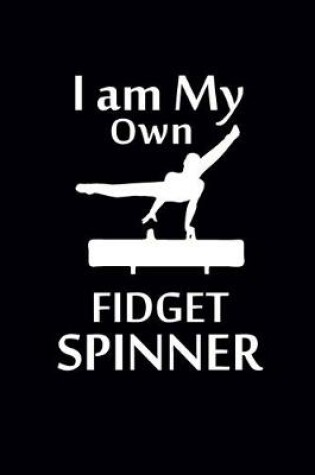 Cover of I am My Own Fidget Spinner