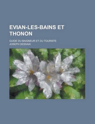 Book cover for Evian-Les-Bains Et Thonon; Guide Du Baigneur Et Du Touriste
