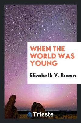 Book cover for When the World Was Young