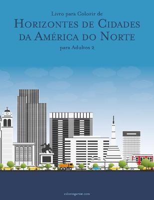 Book cover for Livro para Colorir de Horizontes de Cidades da America do Norte para Adultos 2