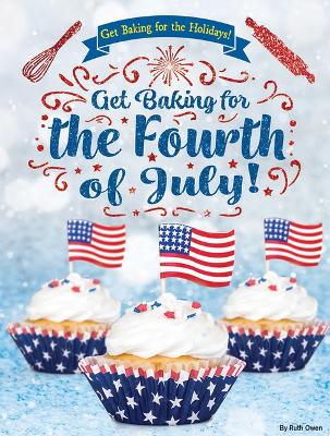 Book cover for Get Baking for the Fourth of July!