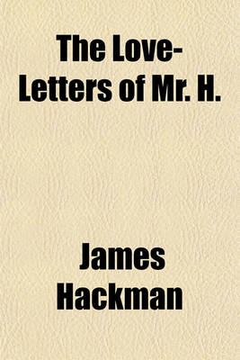 Book cover for The Love-Letters of Mr. H. & Miss R.; 1775-1779