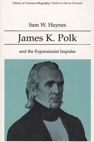 Cover of James K Polk and the Expansionist Impulse