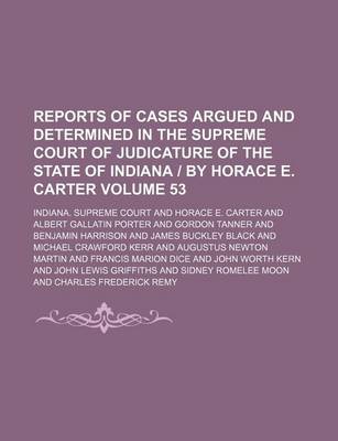 Book cover for Reports of Cases Argued and Determined in the Supreme Court of Judicature of the State of Indiana - By Horace E. Carter Volume 53