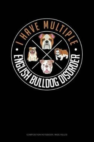 Cover of I Have Multiple English Bulldog Disorder