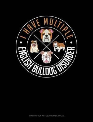 Cover of I Have Multiple English Bulldog Disorder