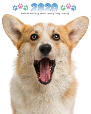 Book cover for 2020 Pembroke Welsh Corgi Planner - Weekly - Daily - Monthly