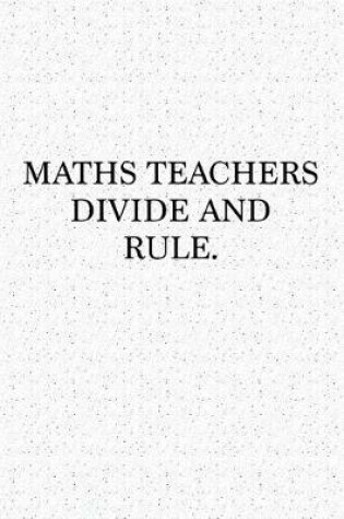 Cover of Maths Teachers Divide and Rule