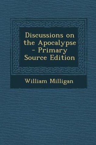 Cover of Discussions on the Apocalypse - Primary Source Edition