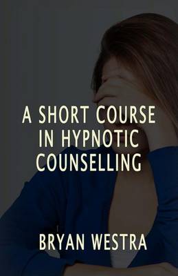 Book cover for A Short Course In Hypnotic Counselling