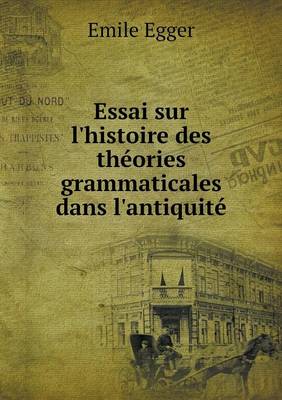 Book cover for Essai sur l'histoire des théories grammaticales dans l'antiquité