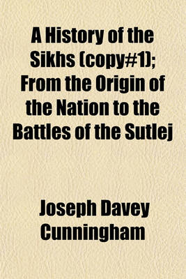 Book cover for A History of the Sikhs (Copy#1); From the Origin of the Nation to the Battles of the Sutlej