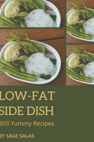 Cover of 303 Yummy Low-Fat Side Dish Recipes