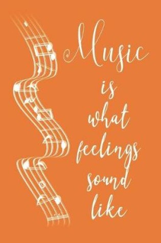 Cover of Music is What Feelings Sound Like