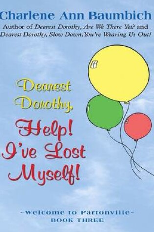 Cover of Dearest Dorothy, Help! I've Lost Myself!