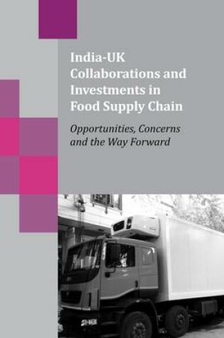 Cover of India-UK Collaborations and Investments in Food Supply Chain