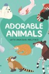 Book cover for Adorable Animals With Amazing Abilities