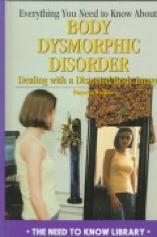 Cover of Everything You Need to Know about Body Dysmorphic Disorder