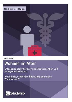 Book cover for Wohnen im Alter. Entscheidungskriterien, Kundenzufriedenheit und Managementrelevanz