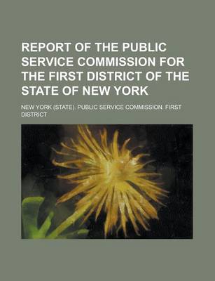 Book cover for Report of the Public Service Commission for the First District of the State of New York