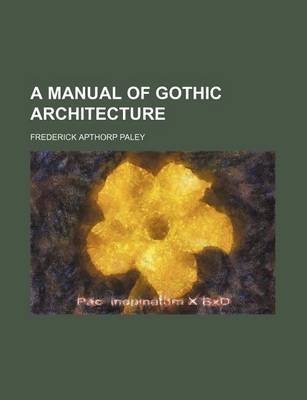 Book cover for A Manual of Gothic Architecture