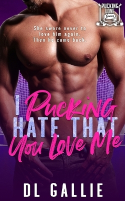 Book cover for I Pucking Hate That You Love Me