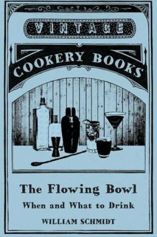 Cover of The Flowing Bowl - When and What to Drink