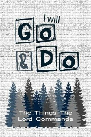 Cover of I Will Go & Do The Things The Lord Commands