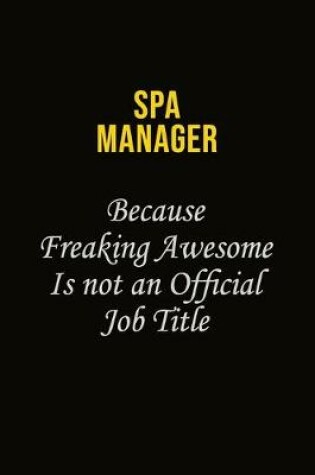 Cover of Spa Manager Because Freaking Awesome Is Not An Official Job Title