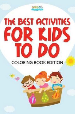 Cover of The Best Activities for Kids to Do Coloring Book Edition