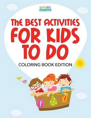 Book cover for The Best Activities for Kids to Do Coloring Book Edition