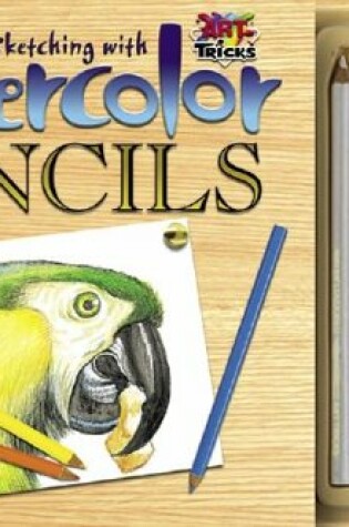 Cover of Art Tricks Sketching with Watercolor Pencils